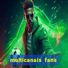 multicanais fans jogo ao vivo